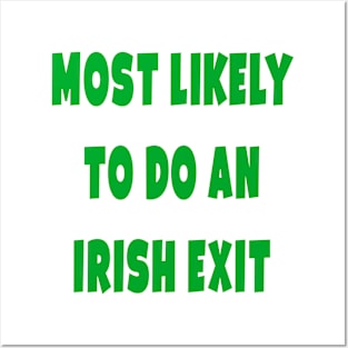 Most likely to do an irish exit Posters and Art